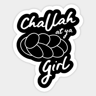 Challah at ya girl Sticker